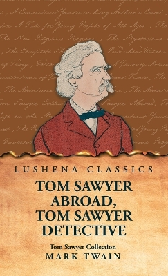 The Tom Sawyer Collection: Tom Sawyer Abroad, Tom Sawyer Detective by Mark Twain