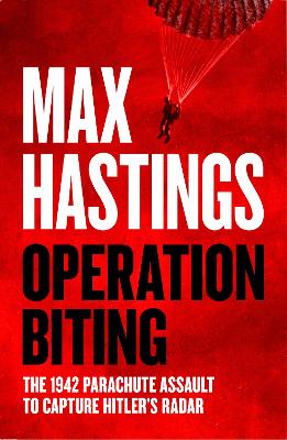 Operation Biting by Max Hastings