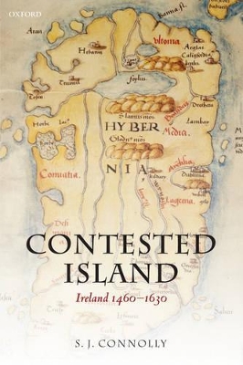 Contested Island: Ireland 1460-1630 by S. J. Connolly