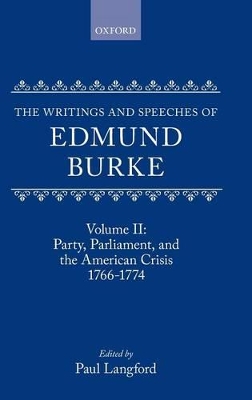 The Writings and Speeches of Edmund Burke: Volume II: Party, Parliament and the American Crisis, 1766-1774 book