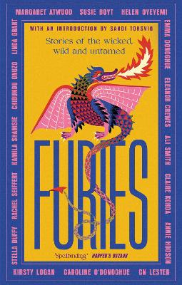 Furies: Stories of the wicked, wild and untamed - feminist tales from 16 bestselling, award-winning authors book