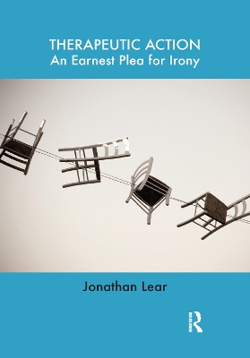 Therapeutic Action: An Earnest Plea for Irony by Jonathan Lear