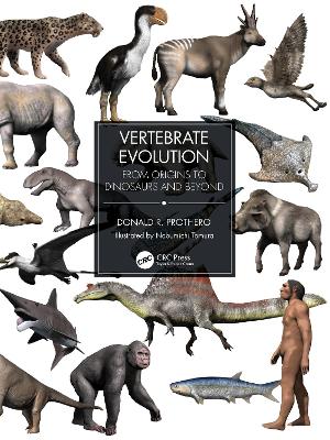 Vertebrate Evolution: From Origins to Dinosaurs and Beyond by Donald R. Prothero