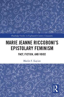 Marie Jeanne Riccoboni’s Epistolary Feminism: Fact, Fiction, and Voice book