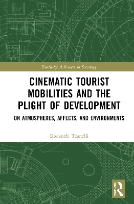 Cinematic Tourist Mobilities and the Plight of Development: On Atmospheres, Affects, and Environments book