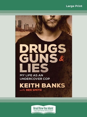Drugs, Guns & Lies: My life as an undercover cop by Keith Banks