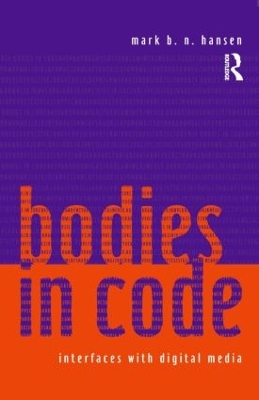 Bodies in Code by Mark B. N. Hansen