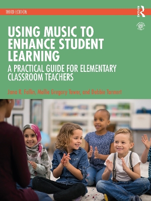 Using Music to Enhance Student Learning: A Practical Guide for Elementary Classroom Teachers by Mollie Gregory Tower