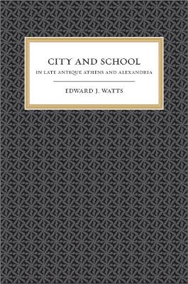 City and School in Late Antique Athens and Alexandria book