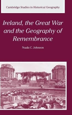 Ireland, the Great War and the Geography of Remembrance book