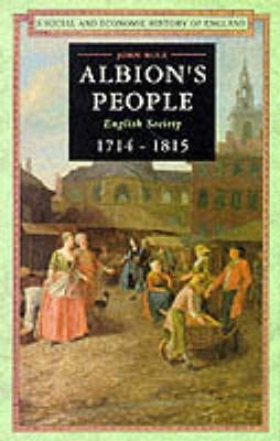 Albion's People: English Society 1714-1815 by John Rule