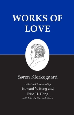 Kierkegaard's Writings, XVI, Volume 16: Works of Love by Søren Kierkegaard