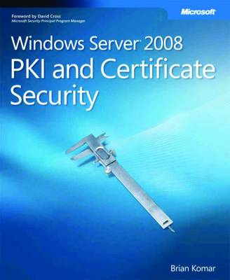 Windows Server 2008 PKI and Certificate Security by Brian Komar