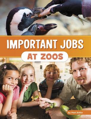 Important Jobs At Zoos by Mari Bolte