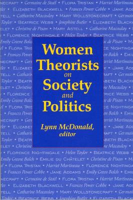Women Theorists on Society and Politics by Lynn McDonald