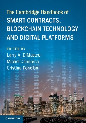 The Cambridge Handbook of Smart Contracts, Blockchain Technology and Digital Platforms by Larry A. DiMatteo