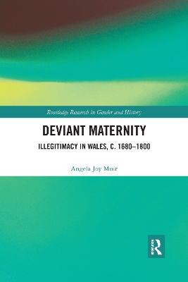 Deviant Maternity: Illegitimacy in Wales, c. 1680–1800 book