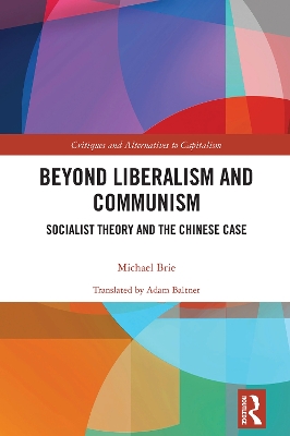 Beyond Liberalism and Communism: Socialist Theory and the Chinese Case book