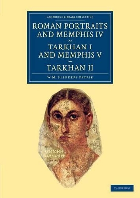 Roman Portraits and Memphis IV, Tarkhan I and Memphis V, Tarkhan II book