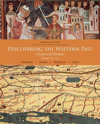 Discovering the Western Past: A Look at the Evidence, Volume I: To 1789 by Merry E. Wiesner-Hanks