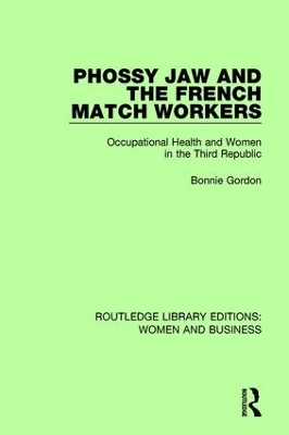 Phossy Jaw and the French Match Workers: Occupational Health and Women In the Third Republic book