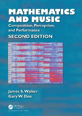 Mathematics and Music: Composition, Perception, and Performance by James S. Walker