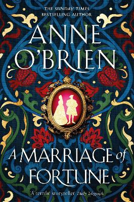 A Marriage of Fortune: The captivating new historical novel from the Sunday Times bestselling author by Anne O'Brien