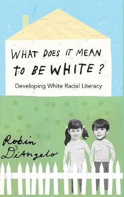 What Does It Mean to Be White? by Robin DiAngelo