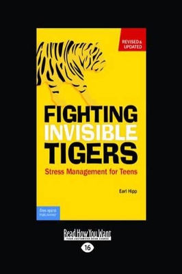 Fighting Invisible Tigers: Stress Management for Teens by Earl Hipp