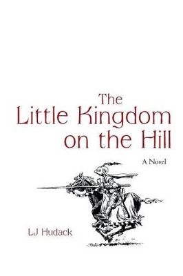 The Little Kingdom on the Hill by Lj Hudack