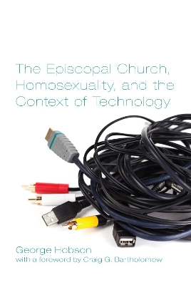 Episcopal Church, Homosexuality, and the Context of Technology book