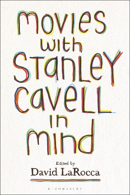 Movies with Stanley Cavell in Mind by Dr. David LaRocca