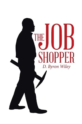 Job Shopper by D Byron Wiley