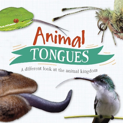 Animal Tongues: A different look at the animal kingdom book