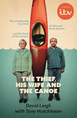 The Thief, His Wife and The Canoe: The true story of Anne Darwin and 'Canoe Man' John book