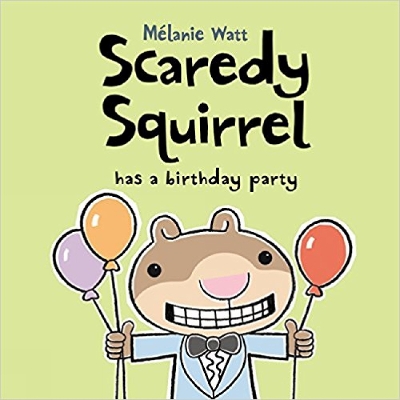 Scaredy Squirrel Has A Birthday Party by Melanie Watt