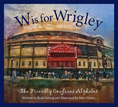 W Is for Wrigley by Brad Herzog