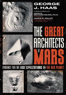 The Great Architects of Mars: Evidence for the Lost Civilizations on the Red Planet book