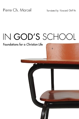 In God's School: Foundations for a Christian Life by Pierre Ch Marcel