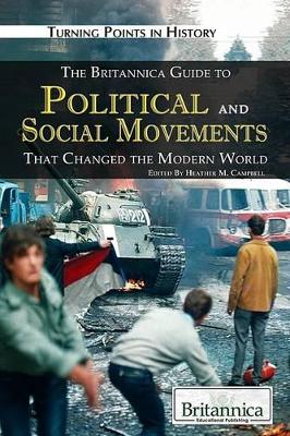 Britannica Guide to Political and Social Movements That Changed the Modern World book