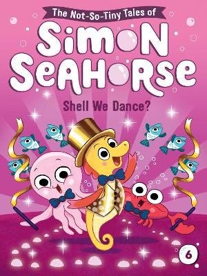 Simon Seahorse: #6 Shell We Dance? by Cora Reef