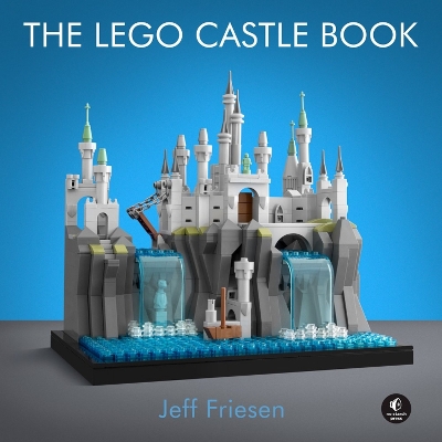 The LEGO Castle Book: Build Your Own Mini Medieval World book