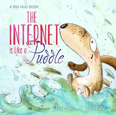 Big Hug Book - the Internet is Like a Puddle book