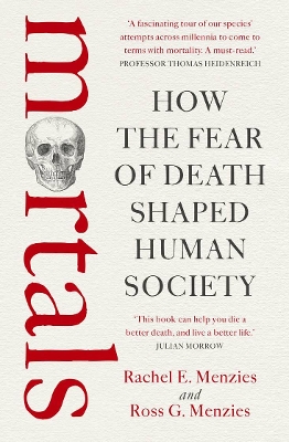 Mortals: How the fear of death shaped human society book