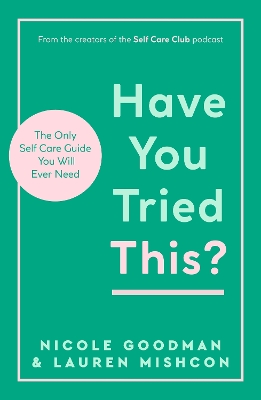 Have You Tried This?: The Only Self Care Book You Will Ever Need by Lauren Mishcon