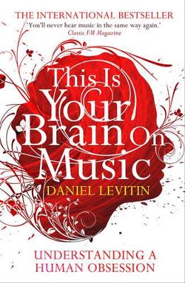 This Is Your Brain On Music by Daniel J. Levitin