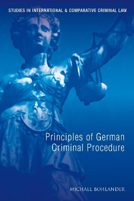 Principles of German Criminal Procedure by Professor Michael Bohlander