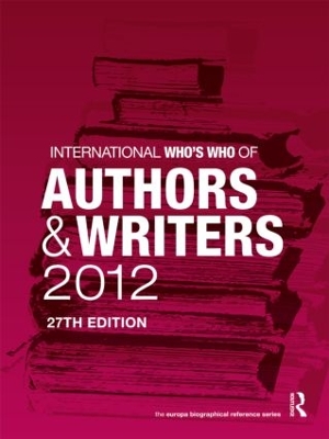 International Who's Who of Authors and Writers 2012 by Europa Publications