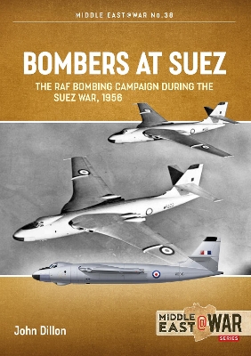 Bombers at Suez: The RAF Bombing Campaign During the Suez War, 1956 book