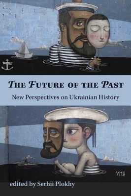 Future of the Past - New Perspectives on Ukrainian History book
